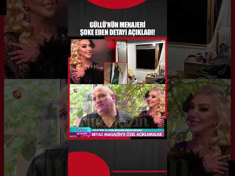 GÜLLÜ'NÜN MENAJERİ ŞOKE EDEN DETAYI İLK KEZ AÇIKLADI