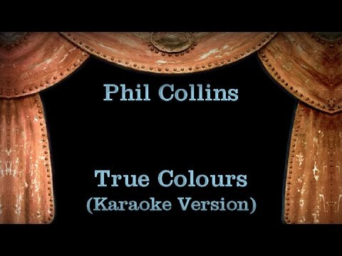 Phil Collins – True Colours – Lyrics (Karaoke Version)