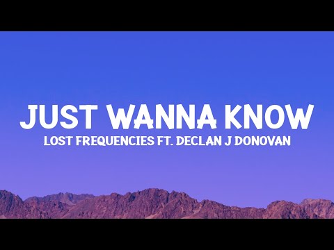 @LostFrequencies, Declan J Donovan - Just Wanna Know (Lyrics)