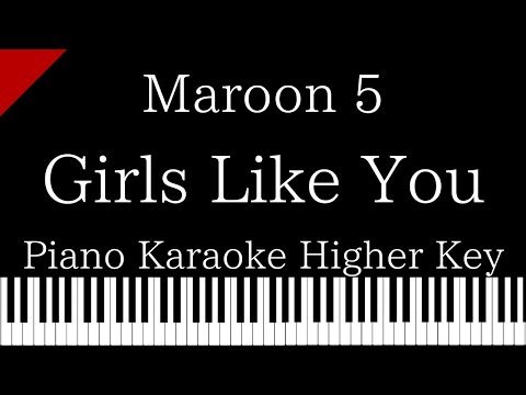 【Piano Karaoke】Girls Like You -short ver.- / Maroon 5【Higher Key】