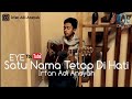 Download Lagu ⭕ Satu Nama Tetap Di Hati - Eye - Cover (Irfan Adi Ansyah) Mp3