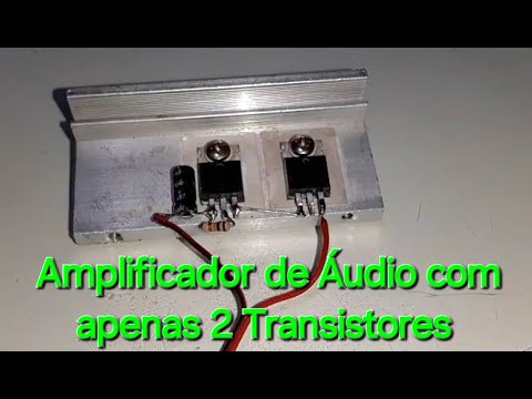 Amplificador de Áudio com Apenas 2 Transistores, fácil de fazer