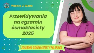 Przewidywania na egzamin ósmoklasisty 2025