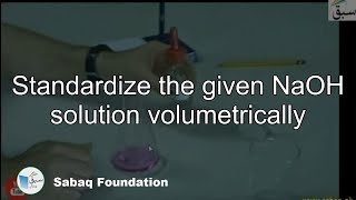 Standardize the given NaOH solution volumetrically