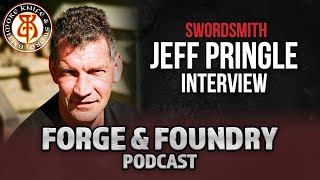 Jeff Pringle - Swordsmith - Forge and Foundry Podcast