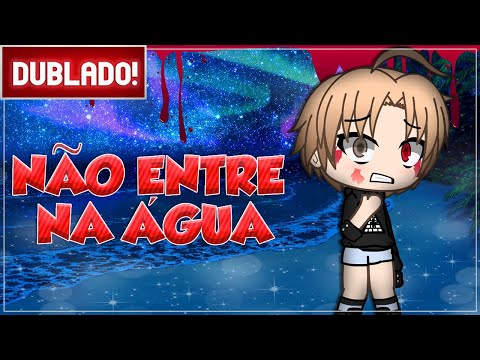 [ DUBLADO ] NÃO ENTRE NA ÁGUA | Mini Filme | Gacha Life - Parte única [ Semana Do Halloween 🎃]