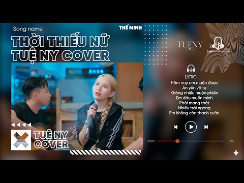 Thời Thiếu Nữ - Thế Minh | Tuệ Ny Cover...Hôm nay em muốn được an yên , vô tư không nhiều muộn phiền