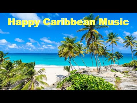 Caribbean Music Happy Song: Caribbean Music 2025 - 2 HOURs Relaxing Summer Music Instrumental