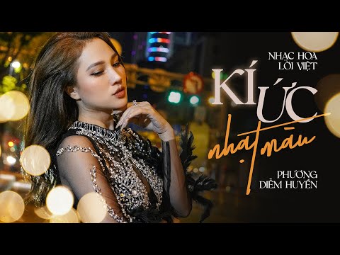 K&#221; ỨC NHẠT M&#192;U (MV OFFICIAL) - PHƯƠNG DIỄM HUYỀN || Nhạc Hoa lời Việt - Bản Cover ho&#224;n hảo nhất 2023