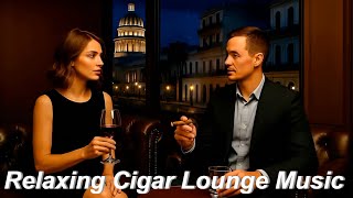 Cigar Lounge Music: Relaxing Cigar Lounge Music Playlist with Cigar Lounge Jazz