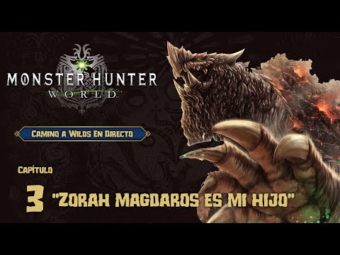 Esperando MH Wilds - 03 - Zorah Magdaros es mi hijo