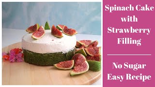 Spinach Cake with Strawberry Filling  || No sugar & Easy Recipe ||