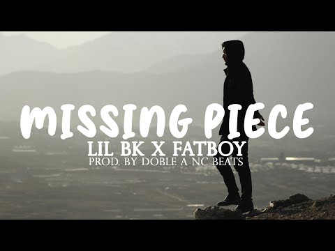 Missing Piece - Lil Bk X Fatboy [official audio]