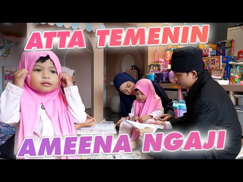 AMEENA NGAJI DITEMENIN ATTA, MASYAALLAH GEMES!!