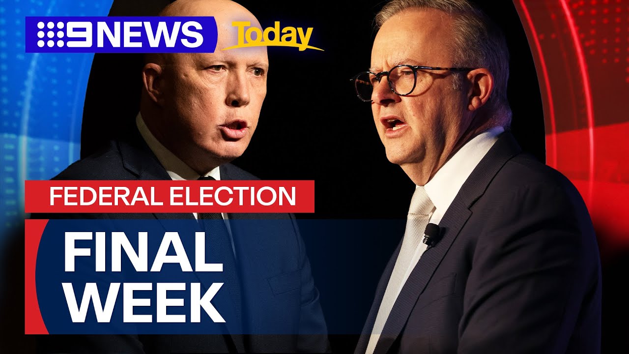 Leaders enter final campaign week before Federal Election | 9 News Australia