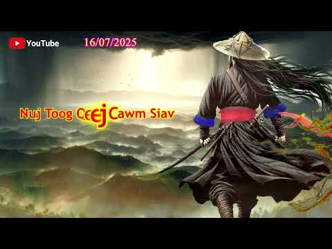 Nuj Toog Qeej Cawm Siav Dab Neeg Hmoob ( Part 36 ) 16/07/2025