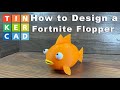 Creating a 3D Flopper in Tinkercad