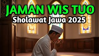 JAMAN WIS TUO - SHOLAWAT JAWA TERBARU 2025 PUJIAN SEBELUM SHOLAT