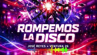 José Reyes x Ventura 26 – Rompemos la Disco 