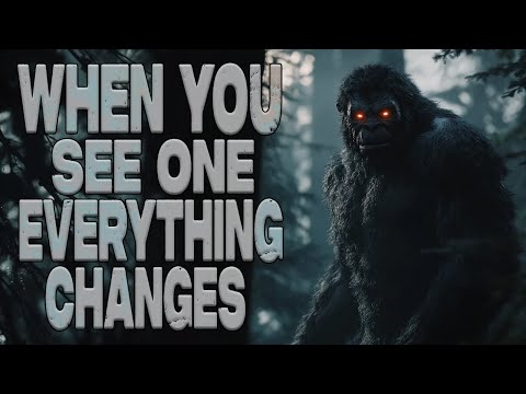 Sasquatch-When You See One, Everything Changes