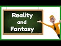 Reality vs. Fantasy Scenarios
