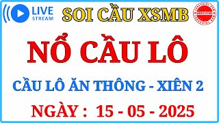 SOI CẦU XSMB 15/05 - SOI CẦU MIỀN BẮC - SOI CẦU ĐỀ - SOI CẦU LÔ - XSMB - LÊ HIẾU SOI CẦU MIỀN BẮC