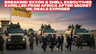 BREAKING: Exxon & Shell Executives Expelled From Africa After Secret Oil Deals Exposed