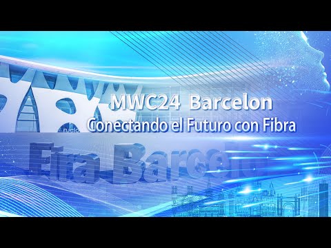 MWC24 Barcelona | Conectando el Futuro con Fibra