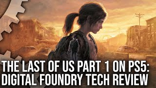 Digital Foundry Tech Review Shows Just How Far The Last of Us: Part I Has Come