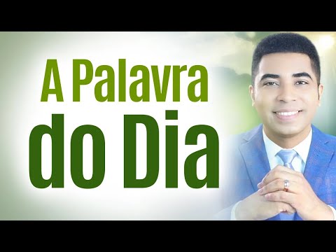 A PALAVRA DO DIA - 20 DE FEVEREIRO - ORAÇÃO FORTE DE HOJE