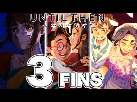 LES 3 FINS ( Triste fin / Mauvaise fin / Vraie fin ) | UNTIL THEN