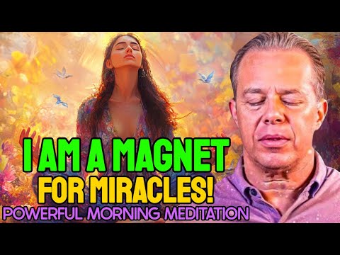 Dr. Joe Dispenza – I AM A MAGNET FOR MIRACLES | Guided Morning Meditation To Manifest Anything.