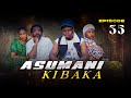 ASUMANI KIBAKA  ep 35