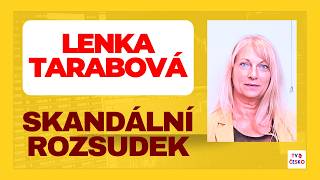 Lenka Tarabová: Spravedlnost, nebo skandál?