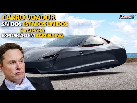 Carro Voador elétrico sai dos EUA e chega em Barcelona | Elon Musk prevê o mundo sem energia em 2025