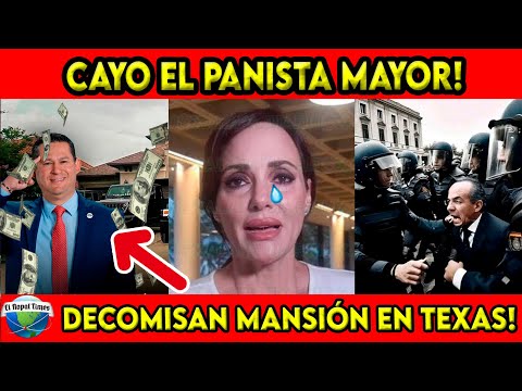 DECOMISAN MANSIÓN EN EE.UU, CAE PANISTA MAYOR, LILLY TELLEZ LLORA DEL CORAJE