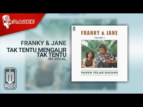 Franky & Jane – Tak Tentu Mengalir Tak Tentu (Official Karaoke Video) | No Vocal