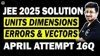JEE Main 2025 PYQs - Unit Dimensions Errors & Vectors | April Attempt Solution | Eduniti | Mohit Sir