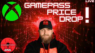 IXONSTORM GNL | BREAKING NEWS! XBOX GAMEPASS PRICE DROP | PLUS MORE!!