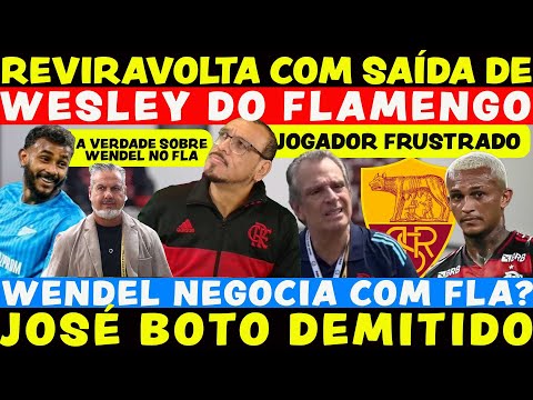 BOTO DEMITIDO? WENDEL NEGOCIA COM FLAMENGO | SACANAGEM COM WESLEY E+