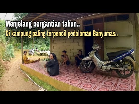 MENJELANG PERGANTIAN TAHUN DI KAMPUNG PALING TERPENCIL JAUH DI PEDALAMAN BANYUMAS.