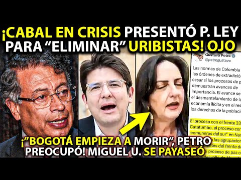 Cabal en CRISIS presentó P. Ley para 'ELIMINAR' uribistas ¡PETRO ALERTÓ! "Bogotá empieza a MORIR"