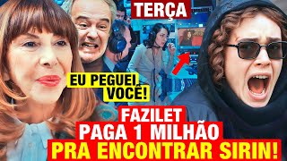 FORÇA DE MULHER: RESUMO TERÇA 01/07 - Fazilet GASTA 1 MILHÃO pra encontrar Sirin e castigo ASSUSTA!