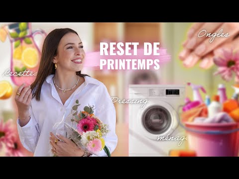 RESET DE PRINTEMPS : Ongles, Tri de Dressing, Recettes, Grand ménage