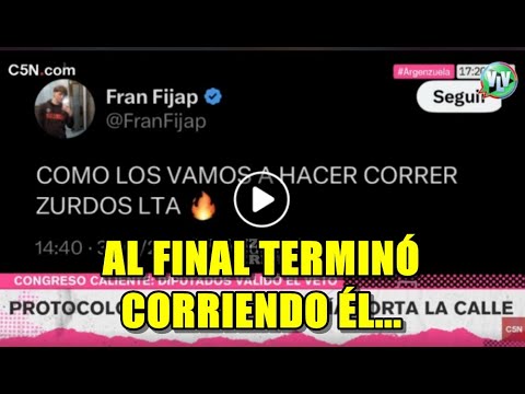 FRAN FIJAP: "COMO LOS VAMOS A CORRER, ZURDOS LTA" | Al final terminó corriendo el libertario