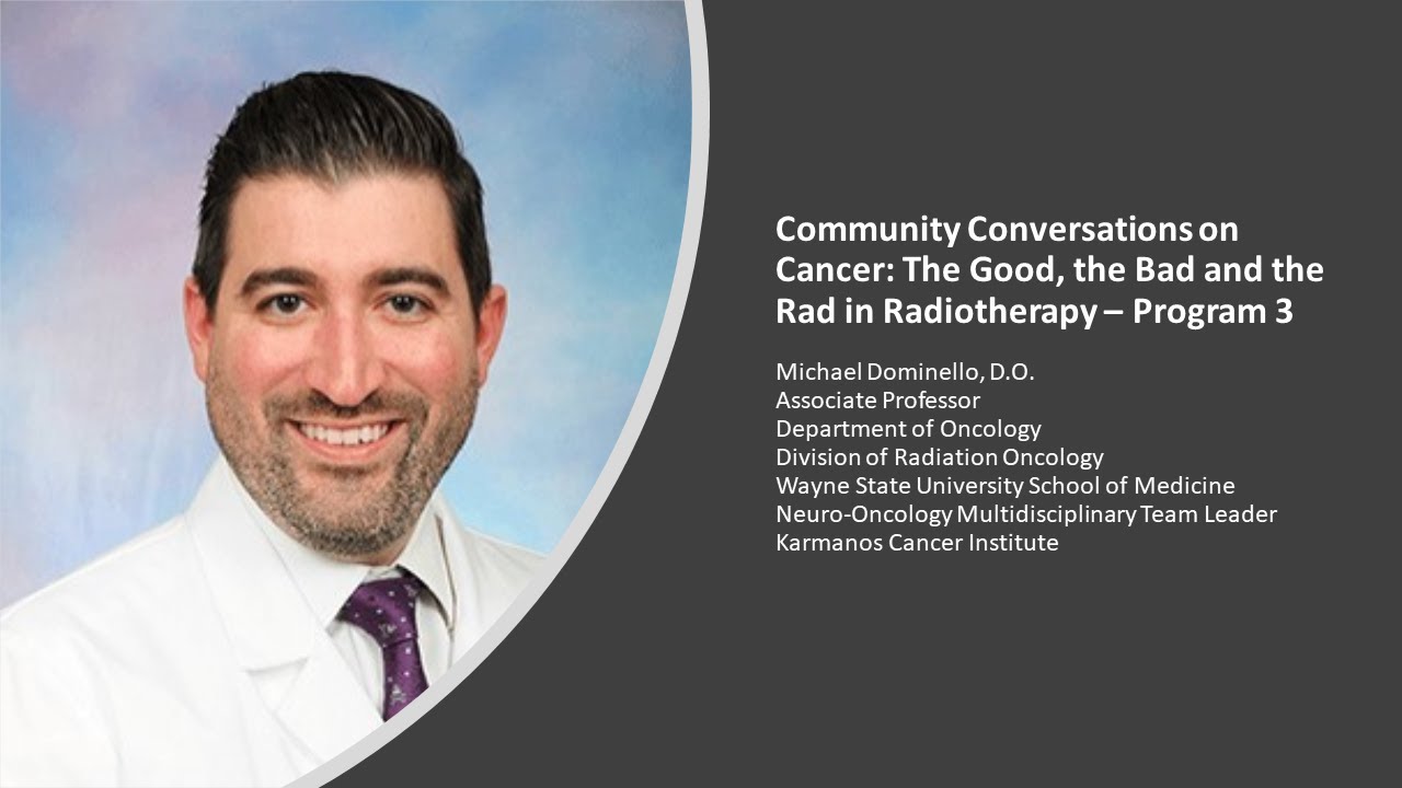 Community Conversations on Cancer – The Good, the Bad, and the Rad in Radiotherapy Series: Program 3 – Michael Dominello, D.O. video thumbnail