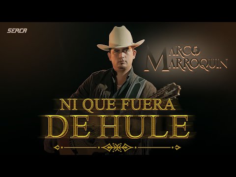 Marco Marroquin - Ni Que Fuera De Hule ( Video Oficial )