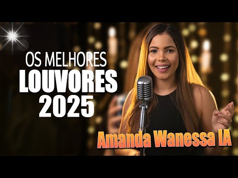 Amanda Wanessa IA - TOP LOUVORES AMANDA WANESSA IA 2025#05