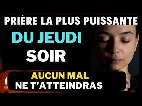 PRIERE DU SOIR JEUDI 19 JUIN • PUISSANTE PRIERE