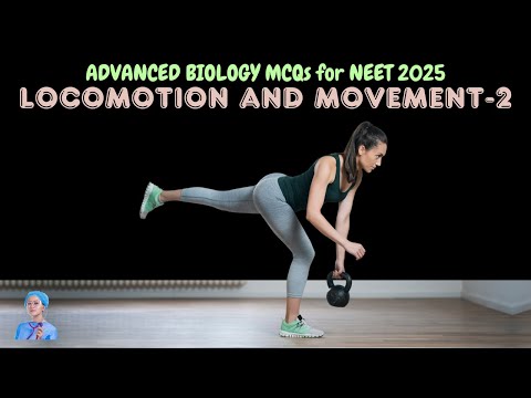 ADVANCED BIOLOGY MCQs for NEET 2025 | Locomotion and Movement | by Shiksha House